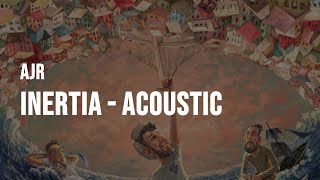 AJR  Inertia Acoustic Clean  Lyrics [upl. by Bogie]