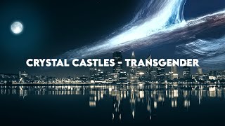 CRYSTAL CASTLES  TRANSGENDER SLOWED [upl. by Kcerred837]