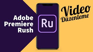 Adobe Premiere Rush ile Video Düzenleme [upl. by Otrebor]