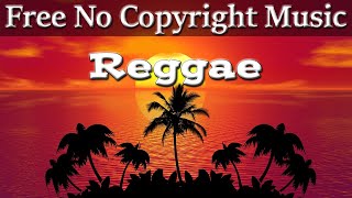 Free Reggae No Copyright Music  No Copyright Claim  No Attribution [upl. by Nossila]