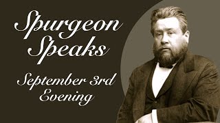 Spurgeon Speaks  September 3  Evening [upl. by Ennaj]