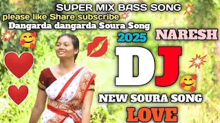 SOURA NEW DJ SONG DANGARDA DANGARDA  MIX LOVE SOURA SONGS  DJ NARESH [upl. by Finnegan]