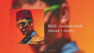 BEGE  Gecelerin Derdi slowed  reverb [upl. by Adniroc625]