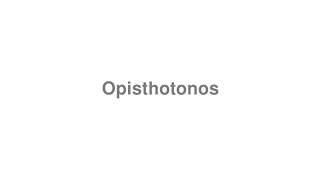 How to Pronounce quotOpisthotonosquot [upl. by Roi227]