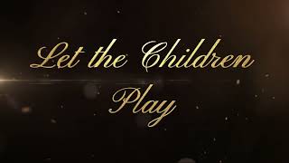 Let the Children Play [upl. by Atinod]