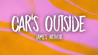 James Arthur  Cars Outside Lyrics [upl. by Aiken]