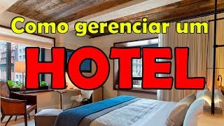 DICAS DE COMO GERENCIAR UM HOTEL [upl. by Us]