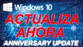 Windows 10 Anniversary Update  Actualizar con actualizador de Microsoft  Proceso Completo [upl. by Warfourd]