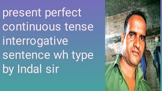 education englishgrammar indal Yadav supertech present perfect continuous tense interrogative [upl. by Llednol]