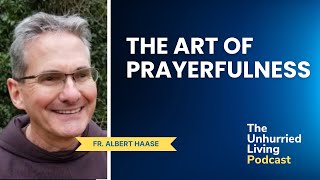 The Art of Prayerfulness Alan with Fr Albert Haase [upl. by Anirdna]