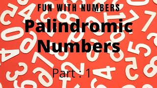 Palindromic Numbers Part1 [upl. by Eicarg]