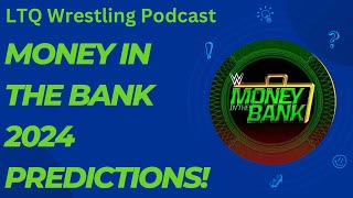 Money In The Bank 2024 Predictions  LTQ Podcast [upl. by Nosyk]