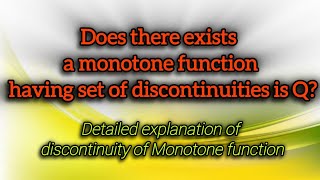 Does there exists a monotone function having set of discontinuities is Q [upl. by Harriet11]