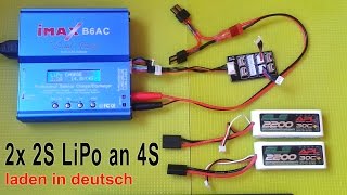 RC Ladegerät 2 x 2S LiPo gleichzeitig seriell an 4S Buchse laden Trick  iMAX B6 in Deutsch [upl. by Dannel450]