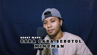 GARA GARA SEBOTOL MINUMAN  ROBBY MANS  COVER  VIRAL TIKTOK [upl. by Leira614]