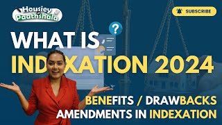 What is indexation 2024  Benefits Drawbacks and Amendments in indexation  Detailed Explanation [upl. by Marlon]