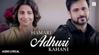 Hamari Adhuri Kahani  Lyrical Song  Arjit Singh  Emraan Hashmi Vidya Balan  Jeet Gannguli [upl. by Zoie]