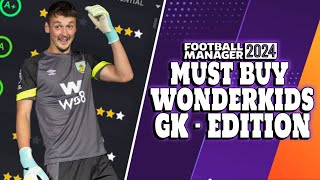 FM24  Must Buy Wonderkids  GK Edition  Football Manager 2024 [upl. by Huskamp]