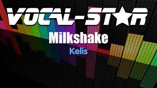 Kelis  Milkshake  With Lyrics HD VocalStar Karaoke 4K [upl. by Doralyn]