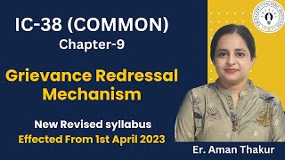 New IC38  Chapter9  Common  Grievance Redressal Mechanism  Revised 2023  Er Aman Thakur [upl. by Aihsot626]