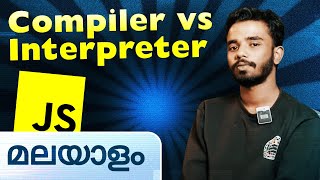 Compiler vs Interpreter  JavaScript in Malayalam [upl. by Yenohtna]