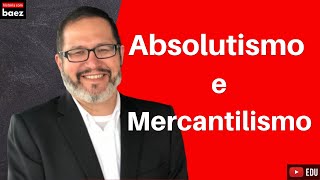 Estados Nacionais  ABSOLUTISMO e MERCANTILISMO [upl. by Onig150]