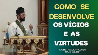 Como se desenvolve os vícios e as virtudes [upl. by Arral532]