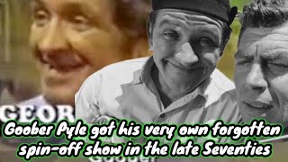 Todays VIDEO Goober Pyle got his very own forgotten spinoff show in the late Seventies [upl. by Aillicec874]