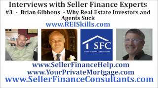 Interviews with Creative Finance Masters 3 Brian Gibbons Why Real Estate Agents and Investors Suck [upl. by Aryad]