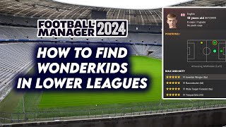 How to Find WONDERKIDS in LOWER LEAGUE in FM24  Football Manager 2024 [upl. by Adran801]