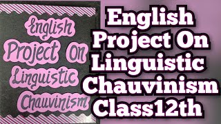 English Project on Linguistic Chauvinism The last Lesson Class12th CBSE 202324 [upl. by Brookhouse]