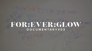 EVERGLOW  FOREVERGLOW DOCUMENTARY 03 [upl. by Olympias]