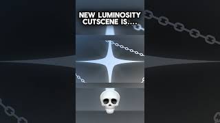 Luminosity cutscne is just INSANE 🔥🔥 [upl. by Giliana283]