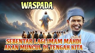 TANDANYA SUDAH BANYAK TERJADI❗WASPADA IMAM MAHDI AKAN SEGERA MUNCUL DI TENGAH KITA [upl. by Arivle519]