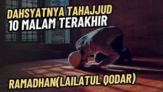 Dahsyatnya Amalan TAHAJJUD di Malam Lailatul Qodar 2024 TAHAJUD 10 Malam Terakhir Ramadhan 1445 H [upl. by Sidwel]