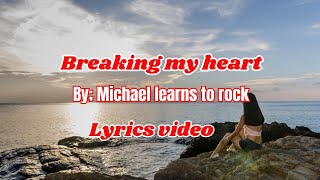 breaking my heart  lyrics video  by michael learns to rock [upl. by Rich]