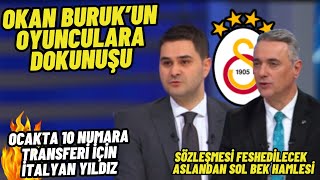 Okan Burukun Oyunculara DokunuşuGalatasaraydan Ocakta 10 Numara Sol Bek Transferi Hamlesi [upl. by Sivi]