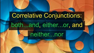 Correlative Conjunctions quotbothandquot quoteitherorquot and quotneithernorquot Unit 18N Level B1 [upl. by Kruger]