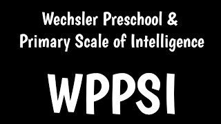 Wechsler Preschool and Primary Scale of Intelligence  WPPSIIV  Scoring WPPSI [upl. by Vincenta]