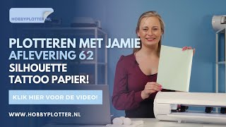 Plotteren met Jamie  Aflevering 62  Tattoo Papier [upl. by Nnyleahs]