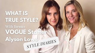 STYLE DIARIES  With former VOGUE staffer Alyson Lowe [upl. by Nicoline]