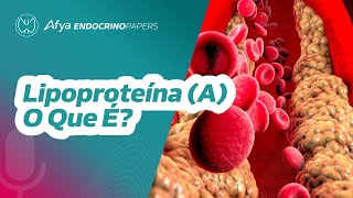 O que é a lipoproteína a [upl. by Eglantine109]