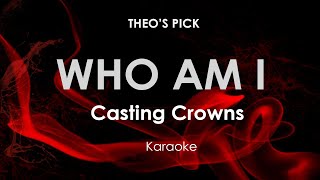 Who am I  Casting Crowns Karaoke [upl. by Rivera]