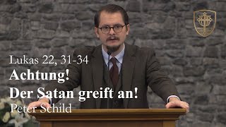 Achtung Der Satan greift an Lukas 22 3134  Peter Schild [upl. by Ayisan]