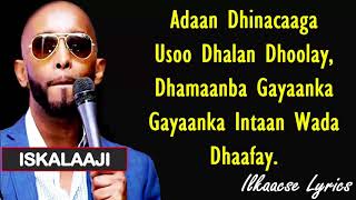 Iskalaaji Hees Cusub Dhameys  Lyrics  2018 [upl. by Brandais]