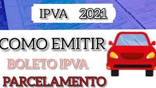 TUTORIAL COMO EMITIR BOLETO IPVA 2021 E PARCELAMENTO SEM SAIR DE CASA [upl. by Nosmirc]