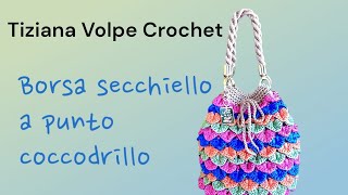 BORSA SECCHIELLO A PUNTO COCCODRILLO 🐊 DUE MODELLI IN UNO🐊EASY PROJECT🐊TIZIANA VOLPE CROCHET 👛 [upl. by Asteria]