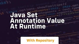 java set annotation value at runtime [upl. by Bast538]