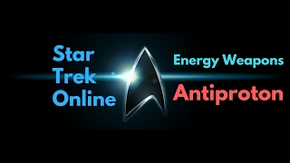 Star Trek Online Energy Weapons  Antiproton [upl. by Atnohsal622]