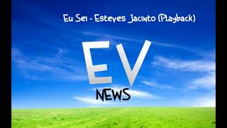 Eu Sei  Esteves Jacinto Playback [upl. by Eiffub]